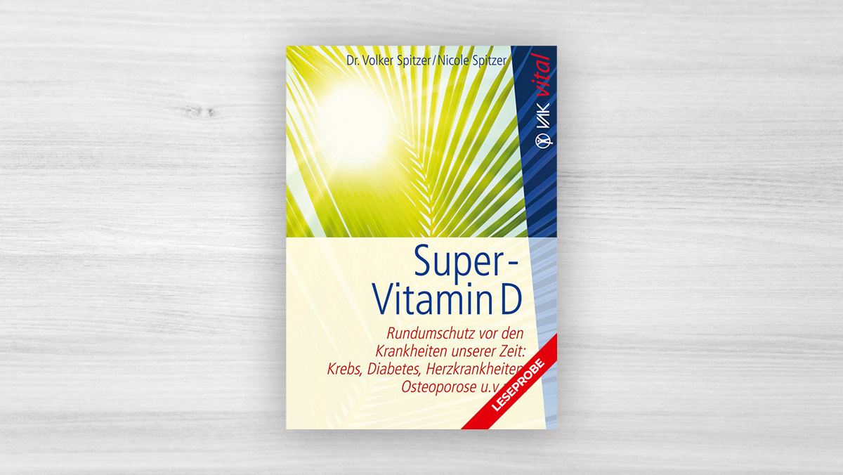 LESEPROBE vom Buch «Super-Vitamin D» von Dr. Volker Spitzer und Nicole Spitzer