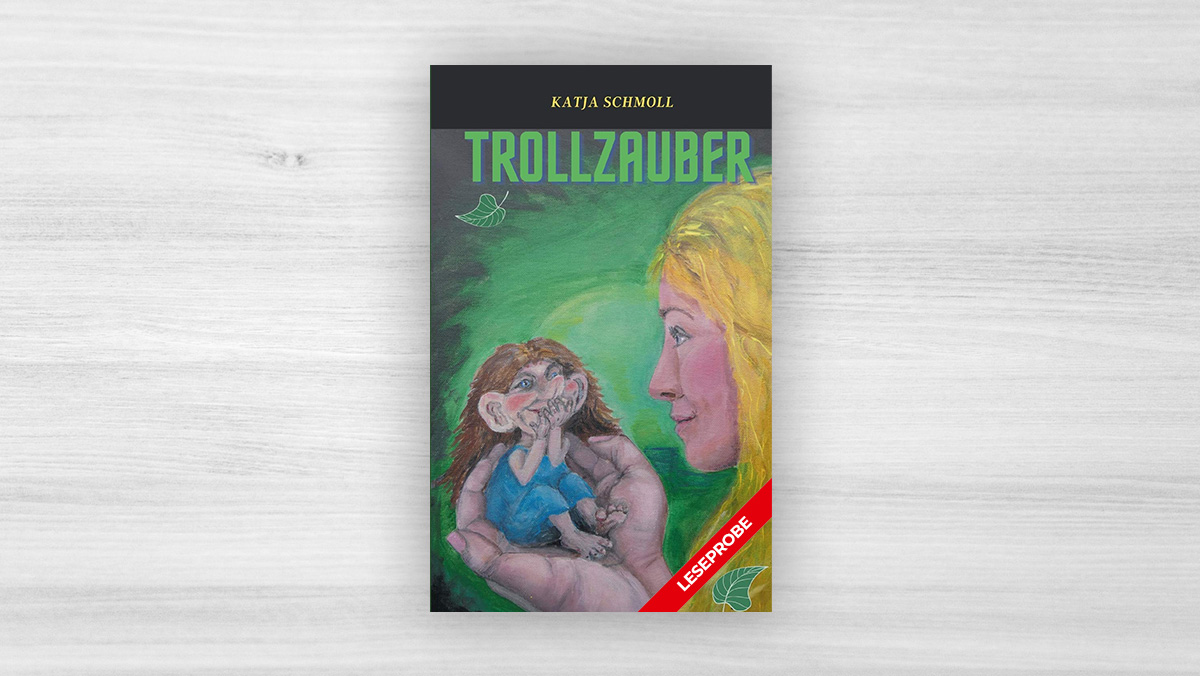 Unser neuer Video-Trailer für die LESEPROBE vom Buch «Trollzauber»