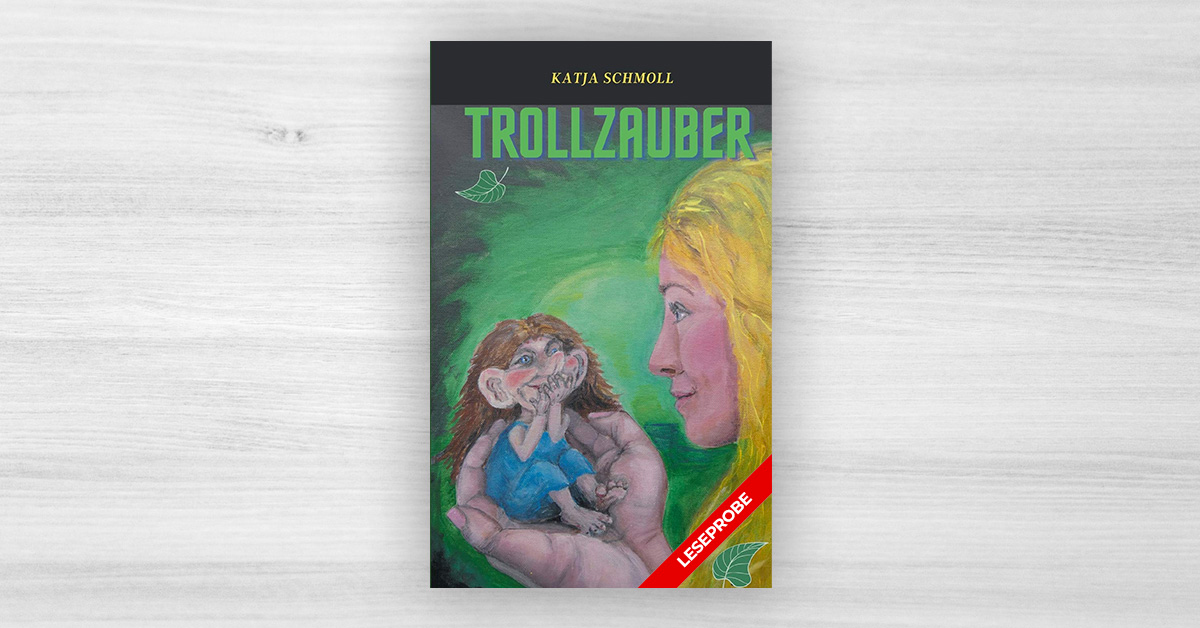 Unser neuer Video-Trailer für die LESEPROBE vom Buch «Trollzauber»